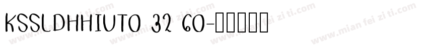 KSSLDHHIUT0 32 60字体转换